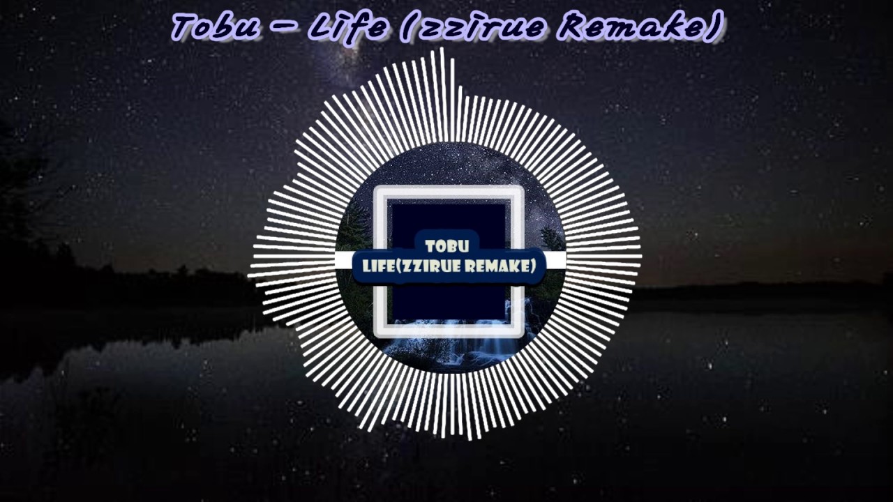 Tobu - Life (zzirue Remake)