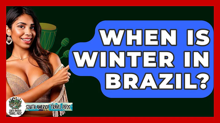 When Is Winter In Brazil? - South America Travel Pros