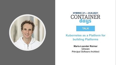 Kubernetes as a Platform for building Platforms with Mario-Leander Reimer