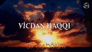 Vicdan haqqı (59-cu bölüm)