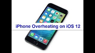 iPhone overheating after iOS 12 update (Fixed)
