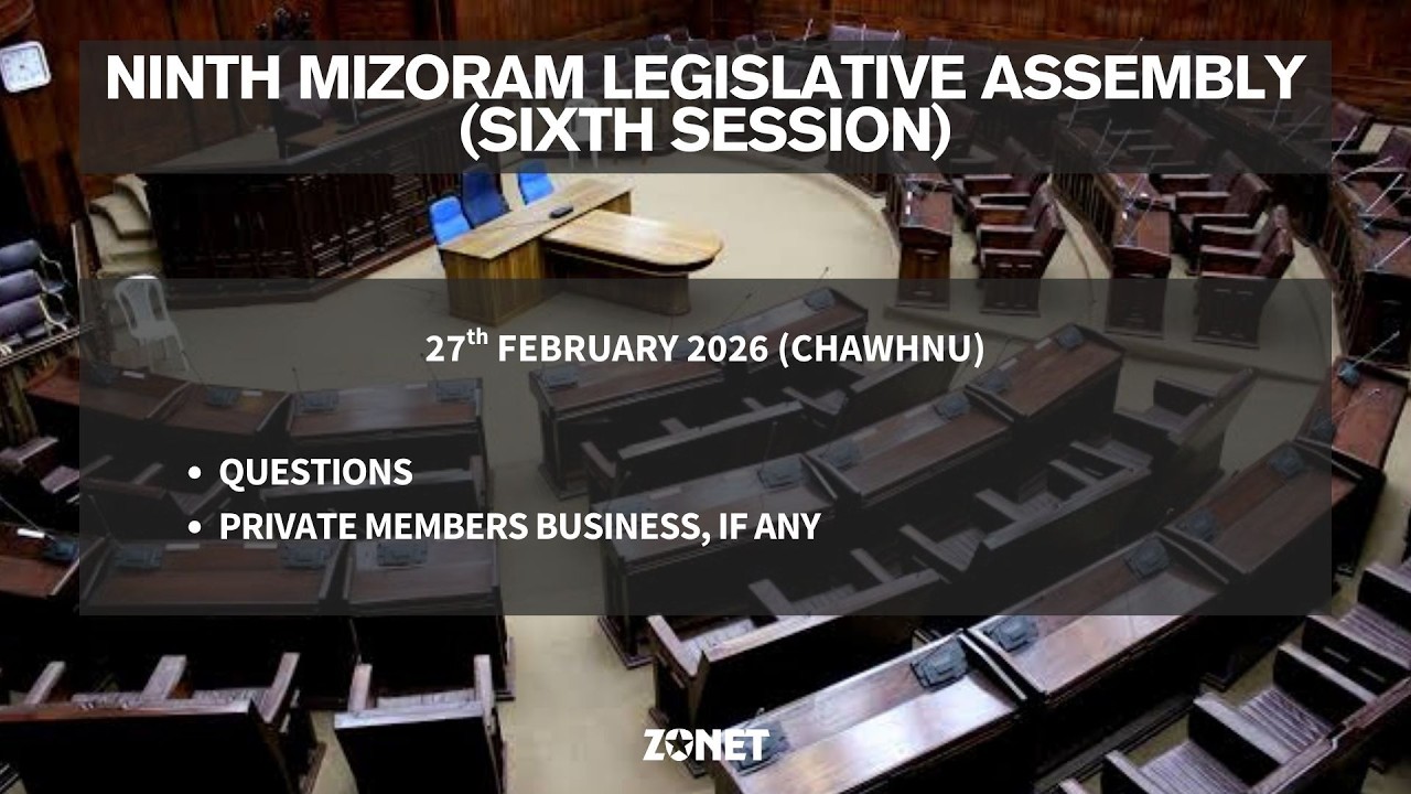 6TH SESSION OF THE NINTH MIZORAM LEGISLATIVE ASSEMBLY | 27th FEBRUARY 2026 (CHAWHNU) | LIVE