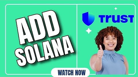 How to Add Solana (SOL) to Trust Wallet 2025?