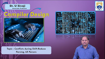 Conflicts during Shift Reduce Parsing, LR Parsers by Dr. U Sivaji