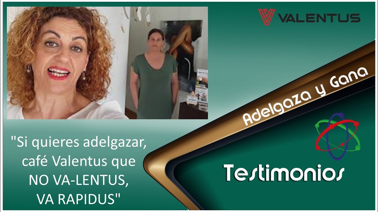 "Si quieres adelgazar, café Valentus que NO VA LENTUS, VA