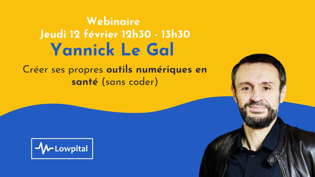 Replay Webinaire : Créer ses propres outils numériques en santé (sans coder) avec Yannick Le Gal