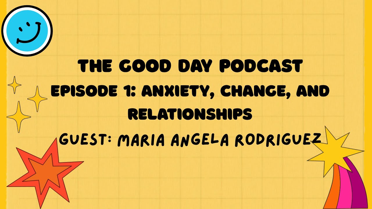 Episode 1: Anxiety, Change, Relationships, and Relatable Stories with Maria Angela Rodriguez 
