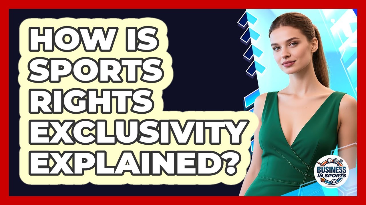 How Is Sports Rights Exclusivity Explained?