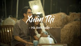 Xuân Thì - Hà Anh Tuấn - |Lyrics Video|