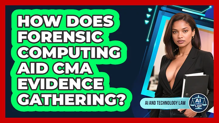 How Does Forensic Computing Aid CMA Evidence Gathering? - AI and Technology Law