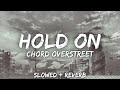Chord Overstreet - Hold On (Slowed/Reverb) - (Lyrics)