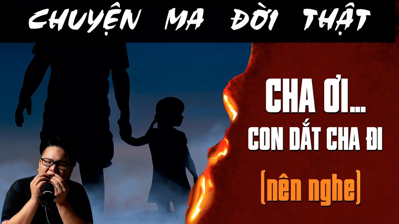 [TẬP 2430] Chuyện Ma Có Thật : CHA ƠI...CON DẮT CHA ĐI (nên nghe)
