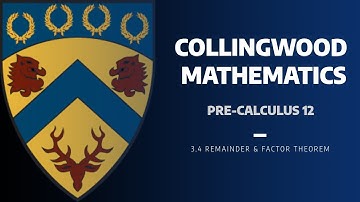 Pre-Calculus 12 - 3.4 Remainder & Factor Theorem