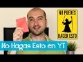 7 Cosas Que NO Debes Hacer en YouTube (si quieres crecer)