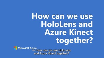 How can we use Hololens and Azure Kinect together | One Dev Question