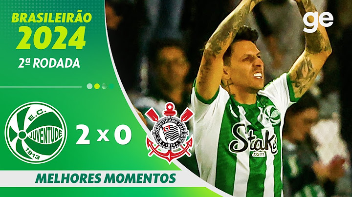 JUVENTUDE 2 X 0 CORINTHIANS | MELHORES MOMENTOS | 2ª RODADA BRASILEIRÃO 2024 | ge.globo