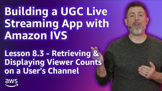 Build a UGC Live Streaming App with Amazon IVS: Displaying Viewer Counts on a Channel (Lesson 8.3)