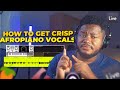 How To Get Crisp Afropiano Vocals | Mixing Tutorial