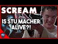 IS STU MACHER ALIVE? SCREAM 6 THEORY