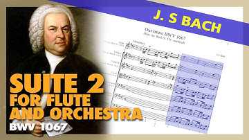 🎼  J. S. BACH - Suite 2 for FLUTE and ORCHESTRA [BWV 1067] - (Sheet Music Scrolling)