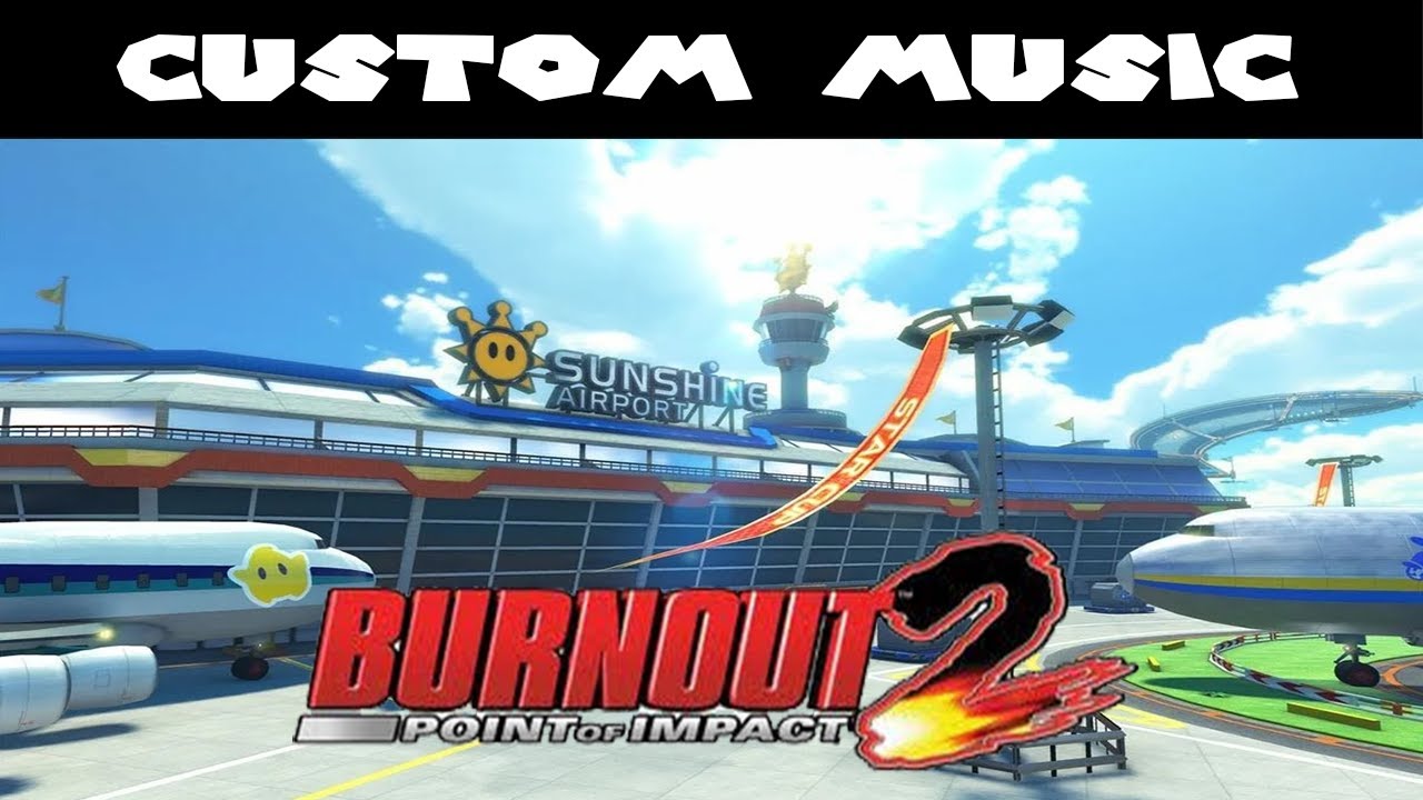 Burnout 2's "Backlash" in Sunshine Airport (Mario Kart 8 Deluxe)