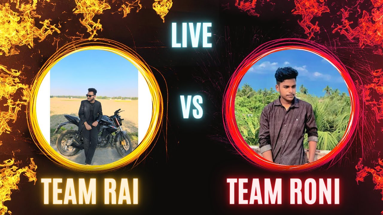 Team Rai VS Team Roni 