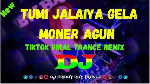 Tumi Jalaiya Gela Moner Agun তুমি জ্বালাইয়া গেলা মনের আগুন Tik Tok Vairal Mix DJ Hridoy Roy Trance