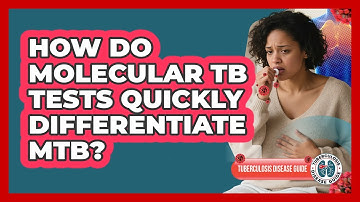 How Do Molecular TB Tests Quickly Differentiate Mtb? - Tuberculosis Disease Guide
