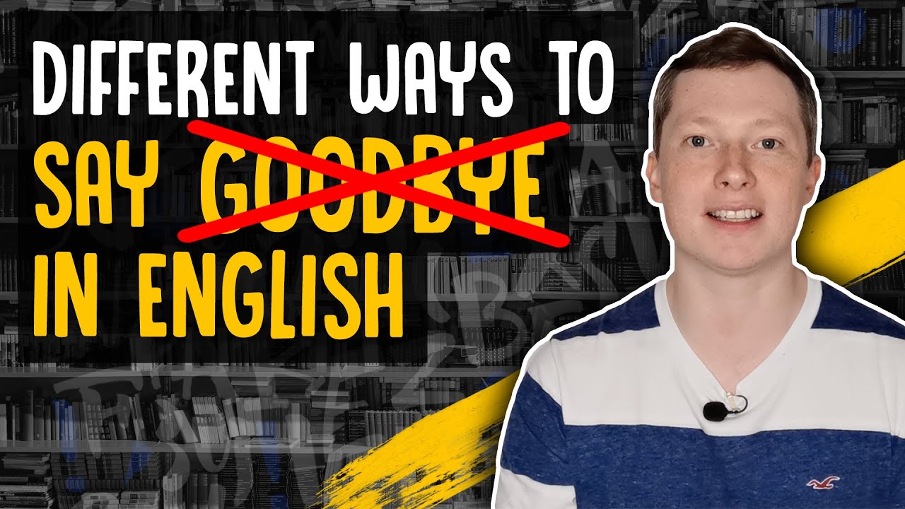 21 Different Ways of Saying Goodbye in English