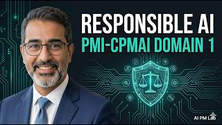 PMI-CPMAI Domain 1: Responsible AI — Ethics in Every Phase