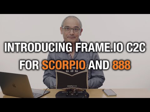 Introducing Frame.io C2C for Scorpio and 888
