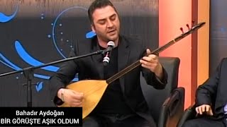 Bir Görüşte Aşık Oldum /Bahadır Aydoğan