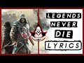 Legends Never Die Lyrics ( Assassin&#39;s Creed Version )