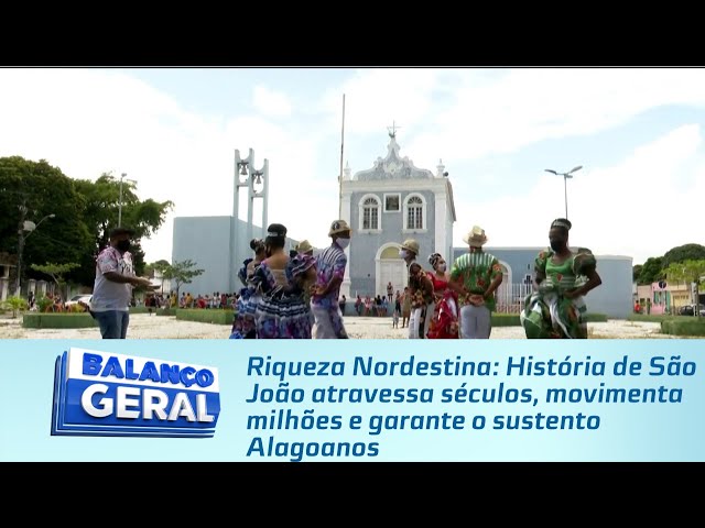 História de São João atravessa séculos, movimenta milhões e garante o sustento Alagoanos