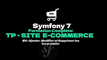 apprendre symfony 7 : part9 | TP - Site e-commerce. Ajouter, modifier et supprimer les produits