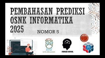 Pembahasan Prediksi OSNK Informatika 2025 No 5