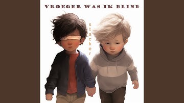 Vroeger Was Ik Blind