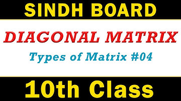 Diagonal Matrix|Part 4 |Types of Matrix| in Hindi/Urdu| Sindh Board| Education Cinema