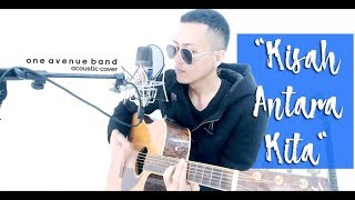 Vignette de la vidéo "KISAH ANTARA KITA (One Avenue Band - Acoustic Cover)"