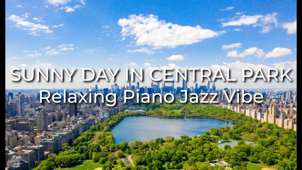 Relaxing Jazz Piano 🌳 Peaceful Central Park Afternoon & Sunny Manhattan Vibes 🎹
