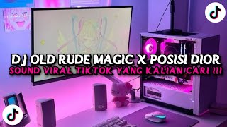 Dj Old Rude Magic X Posisi Dior X Barat Style Kondang Tiktok Terbaru 2025