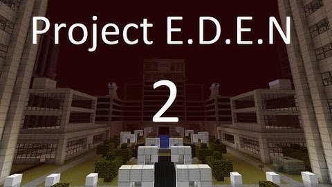 Minecraft- Project E.D.E.N: Part 2