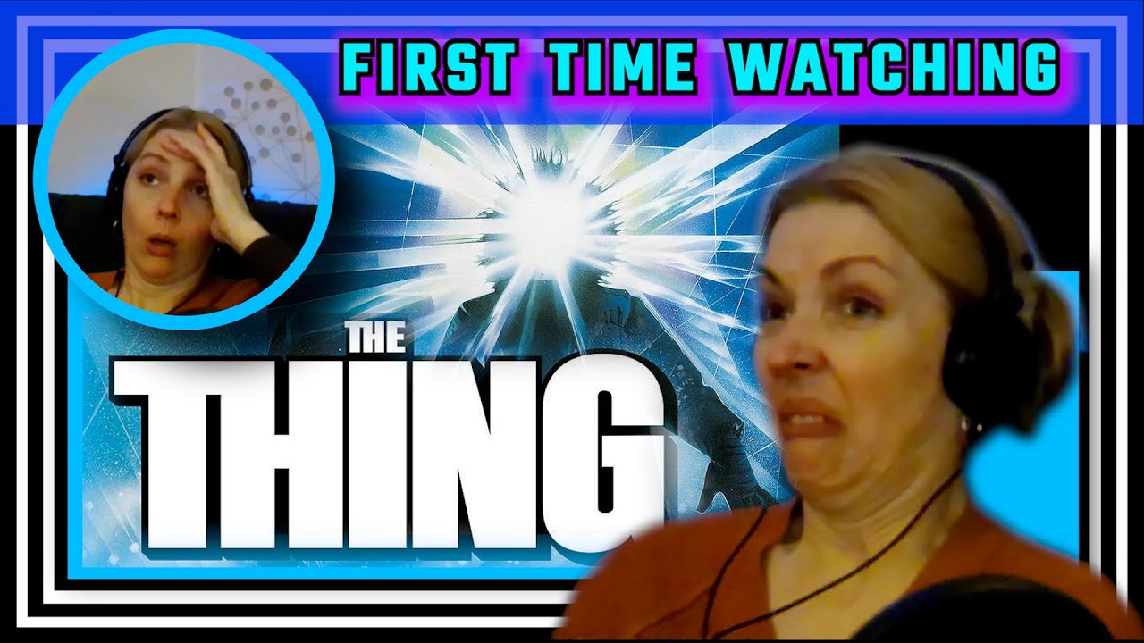 THE THING 1982 -- movie reaction -- FIRST TIME WATCHING
