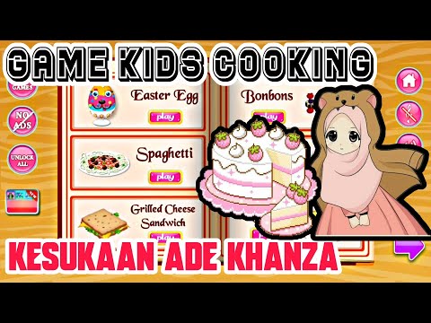 Ade Khanza Main Game KIDS COOKING Kesukaannya