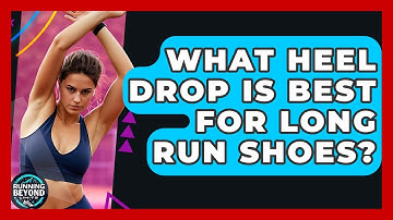 What Heel Drop Is Best For Long Run Shoes? - Running Beyond Limits
