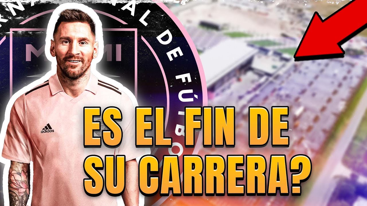 MESSI AL INTER MIAMI I ¿FIN DE SU CARRERA? - YouTube