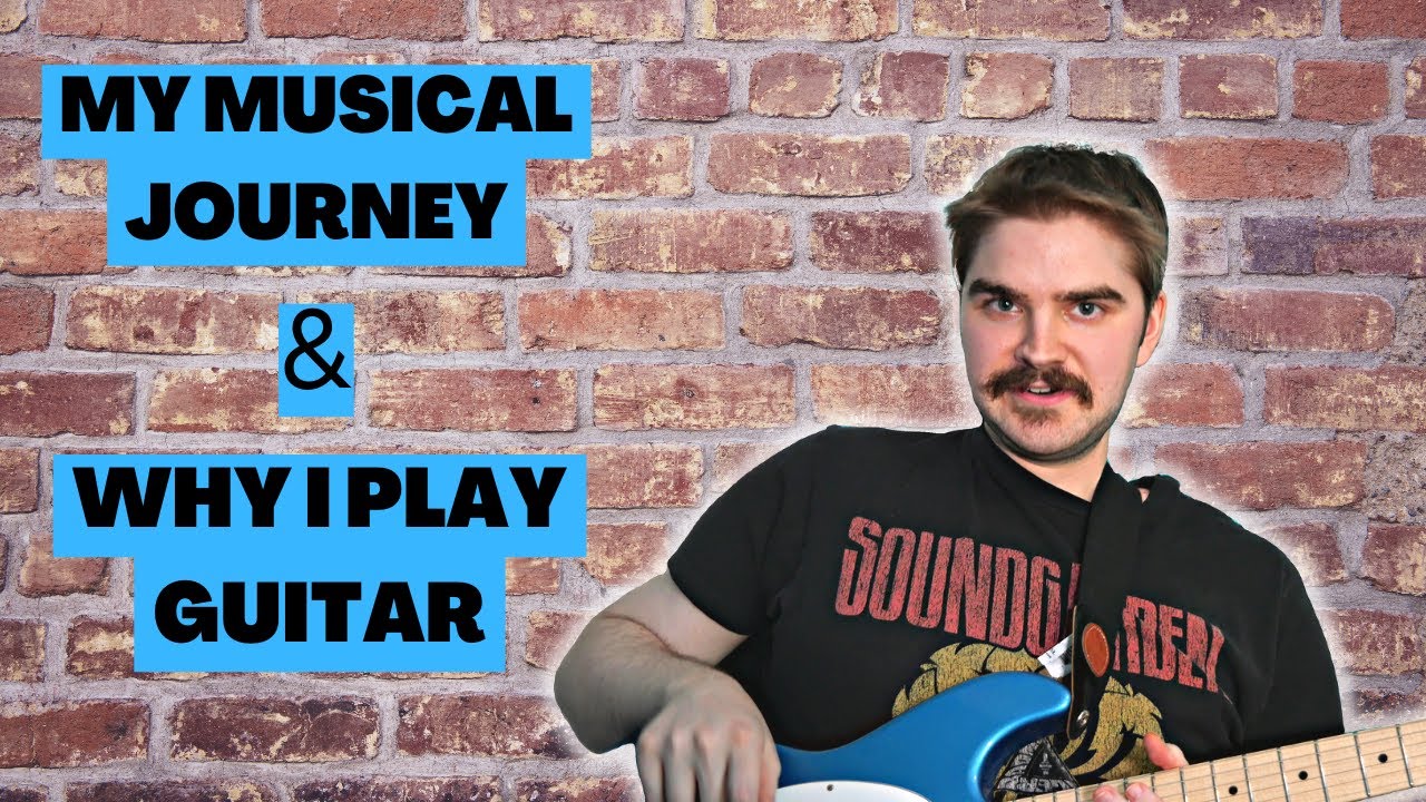 My Musical Journey, Influences & Why I Play the Guitar