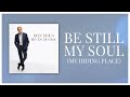 Don Moen Be Still My Soul My Hiding Place With Lyrics Official Audio