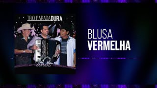 Trio Parada Dura - Blusa Vermelha | 40 Anos