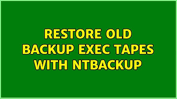 Restore old Backup Exec tapes with NTbackup